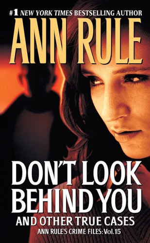 Don't Look Behind You Ann Rule's Crime Files #15