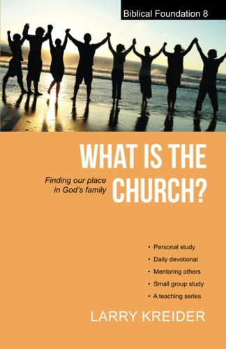 What is the Church?: Finding our place in God?s family (Biblical Foundation Series)
