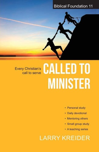 Called to Minister: Every Christian’s call to serve (Biblical Foundation Series)