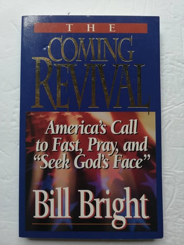 The Coming Revival: America's Call to Fast, Pray, and "Seek God's Face
