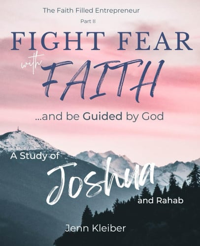 Fight Fear with Faith: Be Guided by God: A Study of Joshua and Rahab