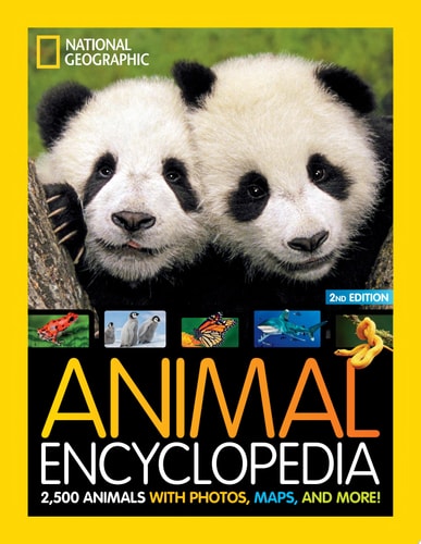 National Geographic Kids Animal Encyclopedia, 2nd Edition 2,500 Animals with Photos, Maps, and More!