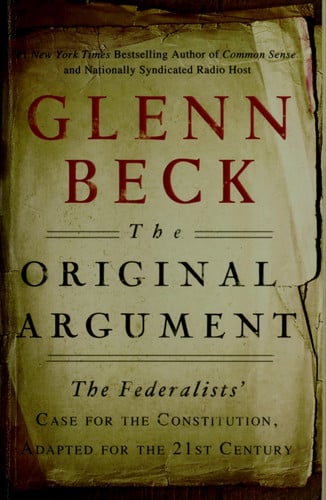 The Original Argument: The Federalists' Case for the Constitution, Adapted for the 21st Century