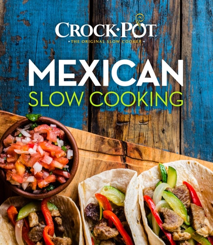 Crock-pot, the Original Slow Cooker Mexican Slow Cooking