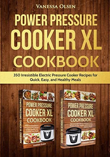 Power Pressure Cooker XL Cookbook: 350 Irresistible Electric Pressure Cooker Recipes for Quick, Easy, and Healthy Meals