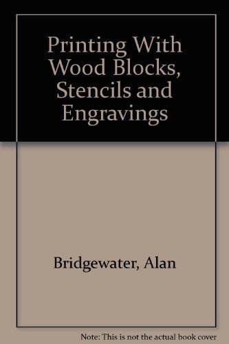 Printing With Wood Blocks, Stencils and Engravings