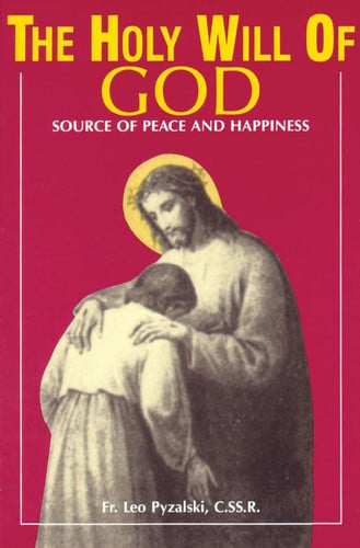 The Holy Will Of God: Source of Peace and Happiness