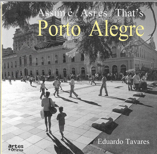 Assim é Porto Alegre = Así es Porto Alegre = That`s Porto Alegre.