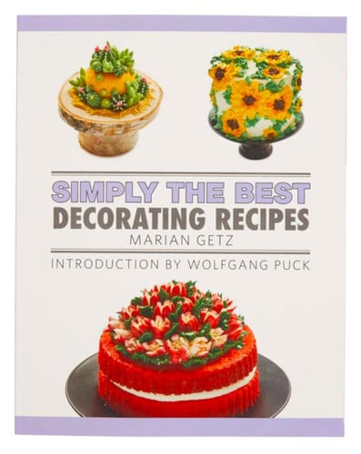 Simply The Best Decorating Recipes - Marian Getz - Introduction by Wolfgang Puck