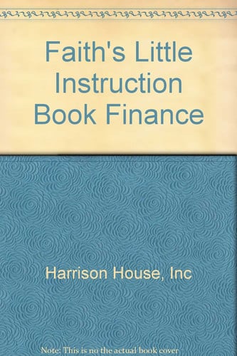 Faith's Little Instruction Book for Finances: Supercharged Quotes to Build God's Abundance in Your Life!