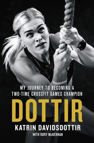 Dottir: My Journey to Becoming a Two-Time CrossFit Games Champion