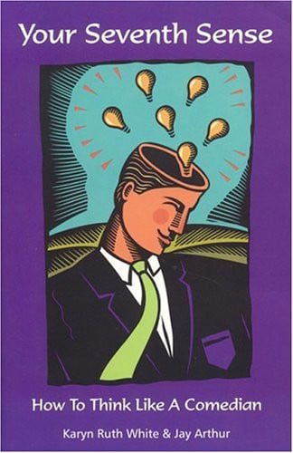Your Seventh Sense: How to Think Like a Comedian
