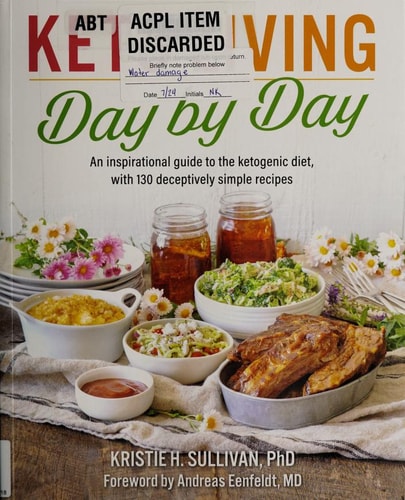 Keto Living Day by Day An Inspirational Guide to the Ketogenic Diet, with 130 Deceptively Simple Recipe s