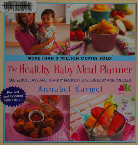 The Healthy Baby Meal Planner: 200 Quick, Easy, and Healthy Recipes for Your Baby and Toddler