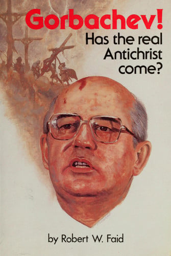 Gorbachev! Has the Real Antichrist Come?