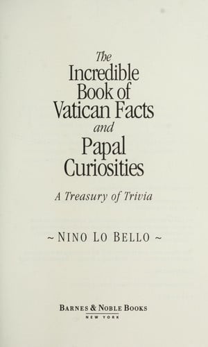 The Incredible Book of Vatican Facts and Papal Curiosities: A Treasury of Trivia