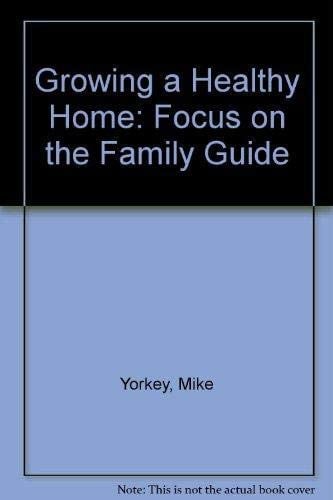 Growing a Healthy Home: Focus on the Family Guide