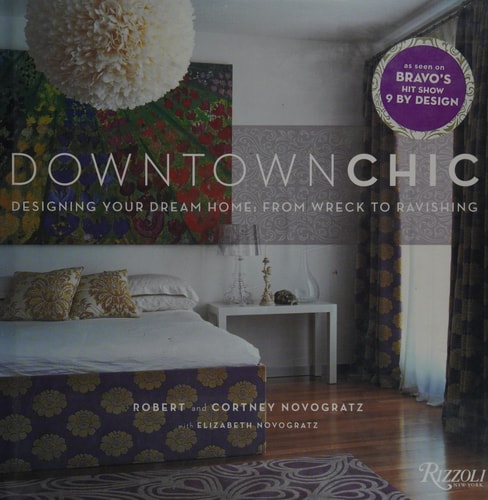 Downtown Chic Designing Your Dream Home: From Wreck to Ravishing