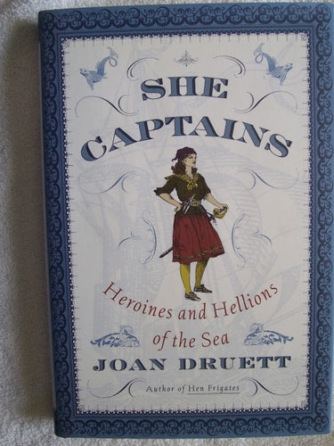 She Captains Heroines and Hellions of the Sea