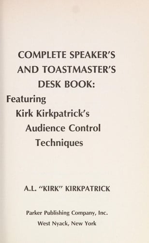 Complete Speaker's and Toastmaster's Desk Book: Featuring Kirk Kirkpatrick's Audience Control Techniques