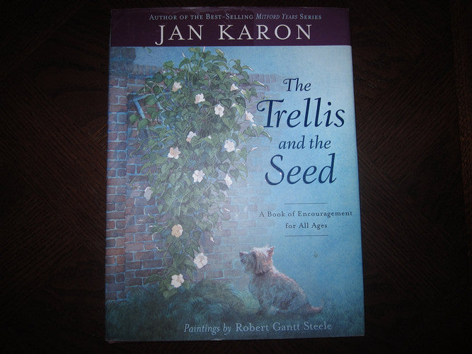 The Trellis and the Seed: A Book of Encouragement for All Ages