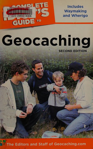 The Complete Idiot's Guide to Geocaching, 2nd Edition