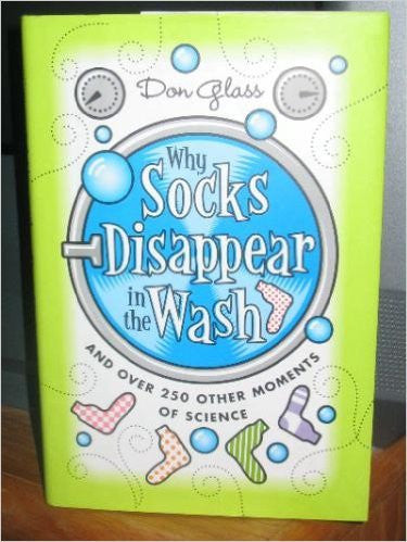 Why Socks Disappear in the Wash and Over 250 Other Moments of Science