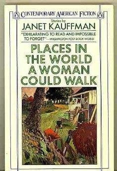 Places in the World a Woman Could Walk (Contemporary American Fiction)