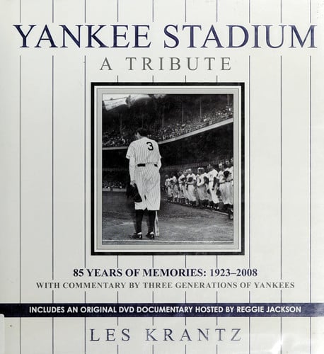 Yankee Stadium: A Tribute: 85 Years of Memories: 1923-2008
