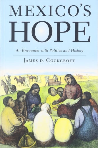 Mexico's Hope: An Encounter with Politics and History