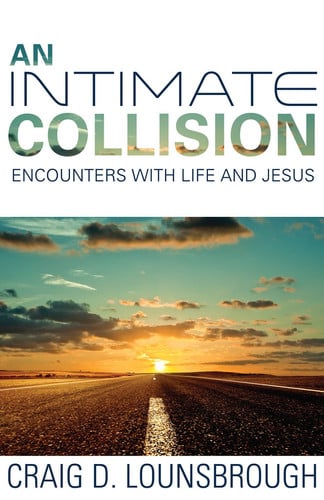 An Intimate Collision: Encounters With Life and Jesus