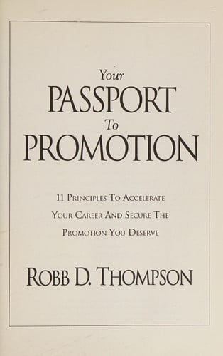 Your Passport To Promotion: 11 Principles to Accelerate Your Career And Secure The Promotion You Deserve