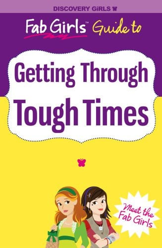 Getting Through Tough Times (Discovery Girls' Fab Girls Guides)