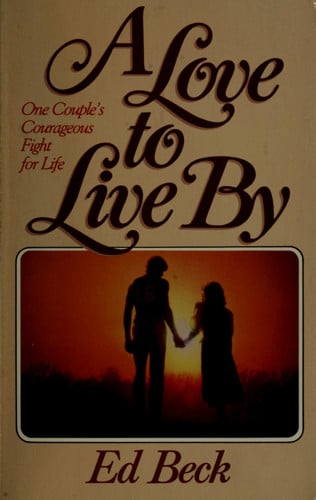 A LOVE TO LIVE BY: ONE COUPLE'S COURAGEOUS FIGHT FOR LIFE