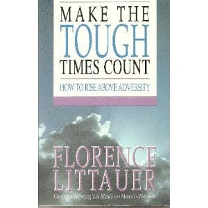 Make the Tough Times Count: How to Rise Above Adversity