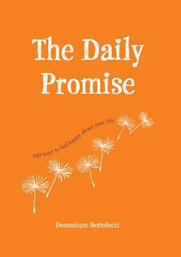 The Daily Promise: 100 Ways to Feel Happy about Your Life