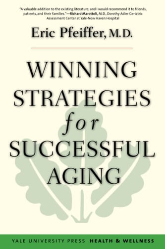 Winning Strategies for Successful Aging (Yale University Press Health & Wellness)