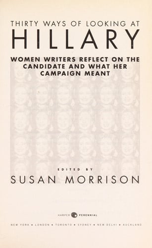 Thirty Ways of Looking at Hillary: Women Writers Reflect on the Candidate and What Her Campaign Meant