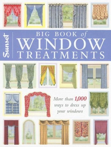 Big Book of Window Treatments More Than 1,000 Ways to Dress Up Your Windows