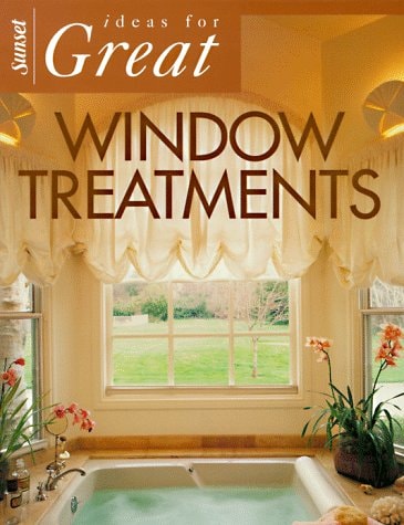 Ideas for Great Window Treatments (Sunset Home Improvement Book)