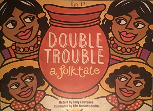 DOUBLE TROUBLE a folktale