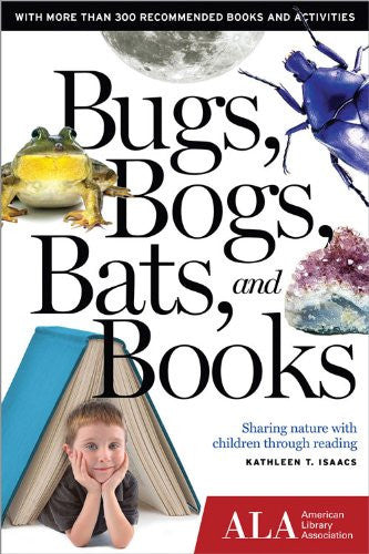 Bugs, Bogs, Bats, and Books: Sharing Nature with Children Through Reading