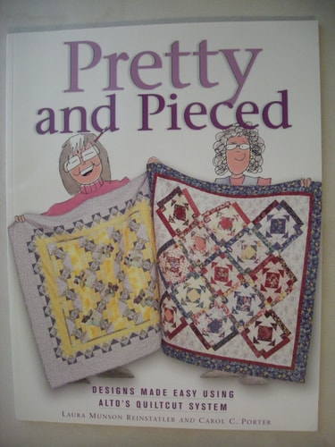 Pretty and Pieced (designs made easy using alto's quiltcut system)