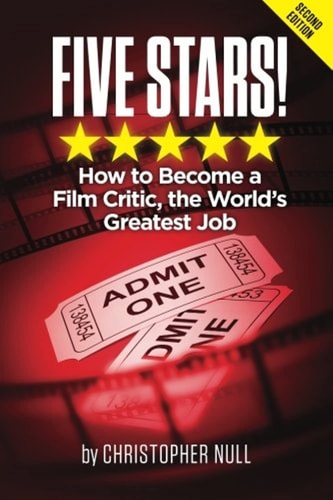 Five Stars! How to Become a Film Critic, the World's Greatest Job