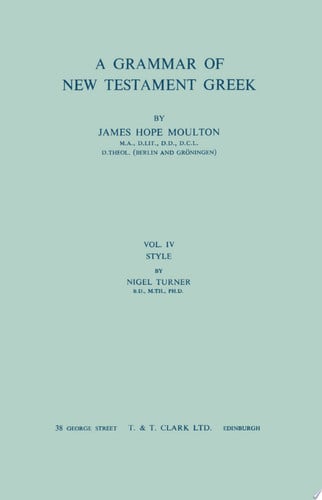 A Grammar of New Testament Greek: Style: Volume 4