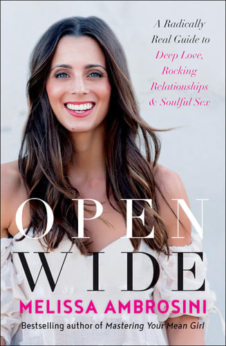 Open Wide: A Radically Real Guide to Deep Love, Rocking Relationships, and Soulful Sex
