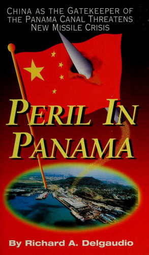 Peril In Panama: China As The Gatekeeper Of The Panama Canal Threatens New Missile Crisis