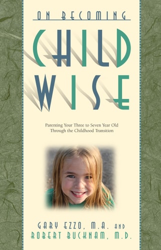 On Becoming Child Wise Parenting Your Child from Three to Seven Years