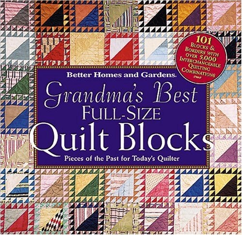 Grandma's Best Full Size Quilt Blocks Pieces of the Past for Today's Quilter