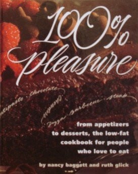 100% Pleasure: From Appetizers to Desserts, the Low-Fat Cookbook for People Who Love to Eat